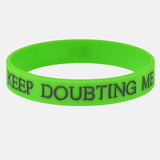 Keep Doubting Me Wristband