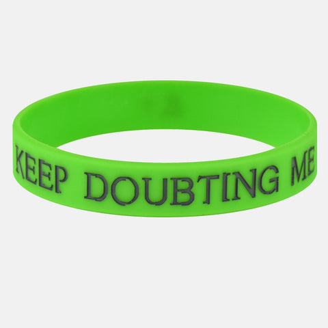 Keep Doubting Me Wristband